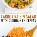 Two photos. One is a bowl of carrot raisin quinoa chickpea salad. The bottom photo is a bowl of shredded carrots, raisins, cilantro dressing, chickpeas and quinoa.