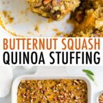 Close up photo of a wood spoon scooping up quinoa stiffing. Second photo is of a casserole dish with the butternut squash quinoa stuffing topped with pecans.