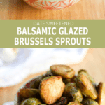 Date Sweetened Balsamic Glazed Brussels Sprouts banner.