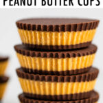 Stack of homemade peanut butter cups.