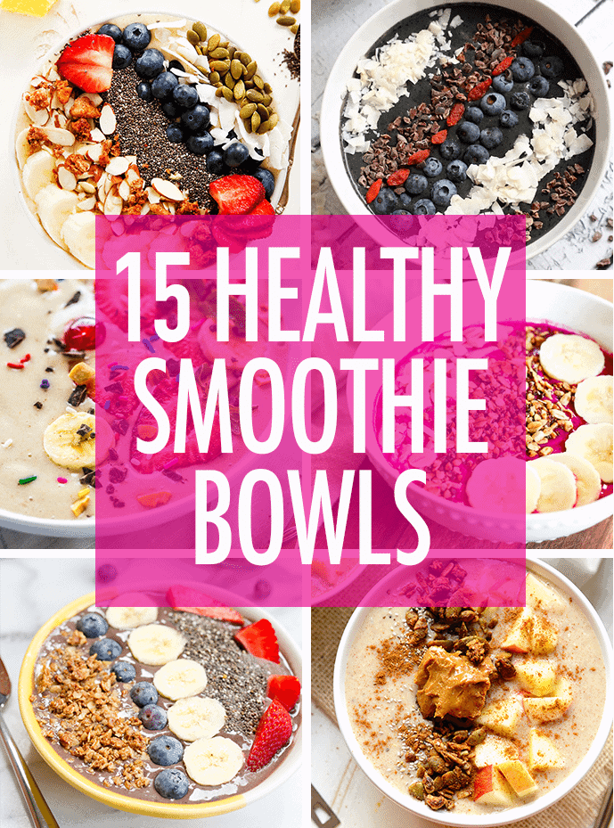 15 HEALTHY + DELICIOUS SMOOTHIE BOWLS