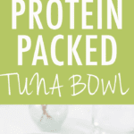 Protein Packed Tuna Bowl