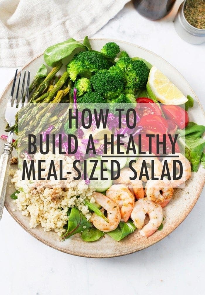 How to build main course, meal-sized salads that are healthy, delicious and satisfying.