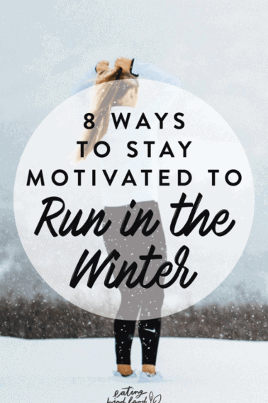 8 ways to stay motivated to run in the winter is written over an image of a woman wearing athletic wear in the snow.