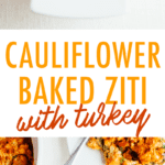 Collage of turkey cauliflower baked ziti. Images of this low carb dish on plates and in a baking dish with melted cheese.