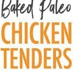 Baked Paleo Chicken Tenders.