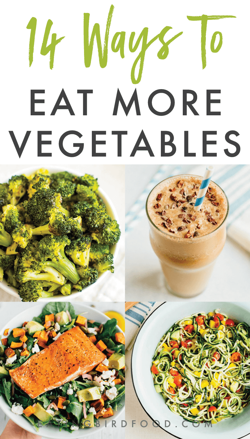 14 Ways to Eat More Vegetables Eating Bird Food