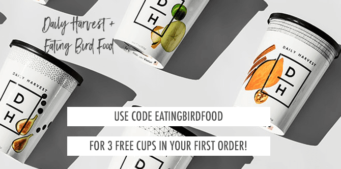 Daily Harvest Promo Code: EATINGBIRDFOOD for 3 Free Cups in Your First Order!