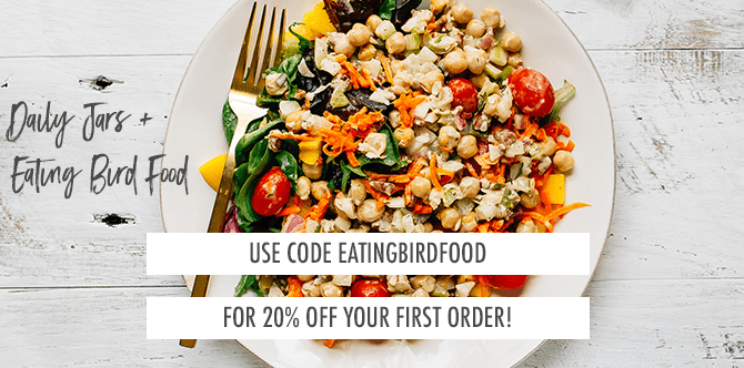 Daily Jars Promo Code: EATINGBIRDFOOD for 20% off your first order