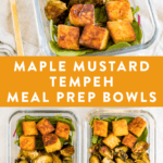 Glass meal prep containers filled with sections of quinoa, roasted Brussel sprouts, greens and maple mustard tempeh cubes. Text above reads "Maple Mustard Tempeh Meal Prep Bowls"