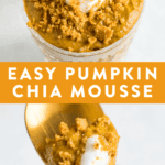 Glasses of easy pumpkin chia mousse topped with yogurt and graham cracker crumbs. The text reads "Easy Pumpkin Chia Mousse"