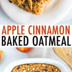 Photos of a slice of apple cinnamon baked oatmeal, and a baking dish with apple cinnamon oatmeal.