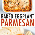 Eggplant parmesan in a casserole dish, and a serving on a plate with bread.