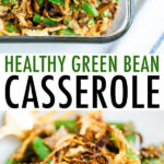 Healthy green bean casserole in a casserole dish, and served on a plate.