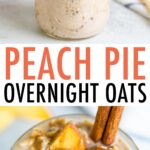 Two photos of a jar filled with peach overnight oats and topped with peaches and cinnamon.