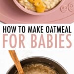 Photos of baby oatmeal topped with peanut butter and banana in a baby food bowl. Second photo is of oatmeal being cooked in a pot.