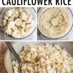 Collage of photos of cauliflower in a food processor, cauliflower rice in a food processor and cooked cauliflower rice in a bowl.