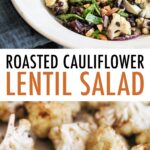 One photo of lentil cauliflower salad in a bowl. One photo of roasted cauliflower on a cookie sheet.