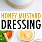Photos of honey mustard dressing in jars and beside bowls of honey and dijon and salad.
