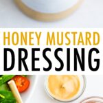 Photos of honey mustard dressing in jars and beside bowls of honey and dijon and salad.