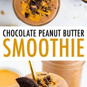 Photos of peanut butter cup smoothies in mason jars, topped with chopped peanut butter cups and peanut butter drizzle.