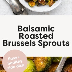 Balsamic Roasted Brussels Sprouts in a bowl with a serving spoon. Photo below is a close up of the brussels sprouts with sea salt sprinkled on top.
