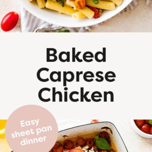 Photo of caprese chicken in a bowl of pasta. Photo below: Three chicken breasts covered in mozzarella cheese, tomato slices, and balsamic glaze in a rectangular baking dish with cherry tomatoes and fresh basil.