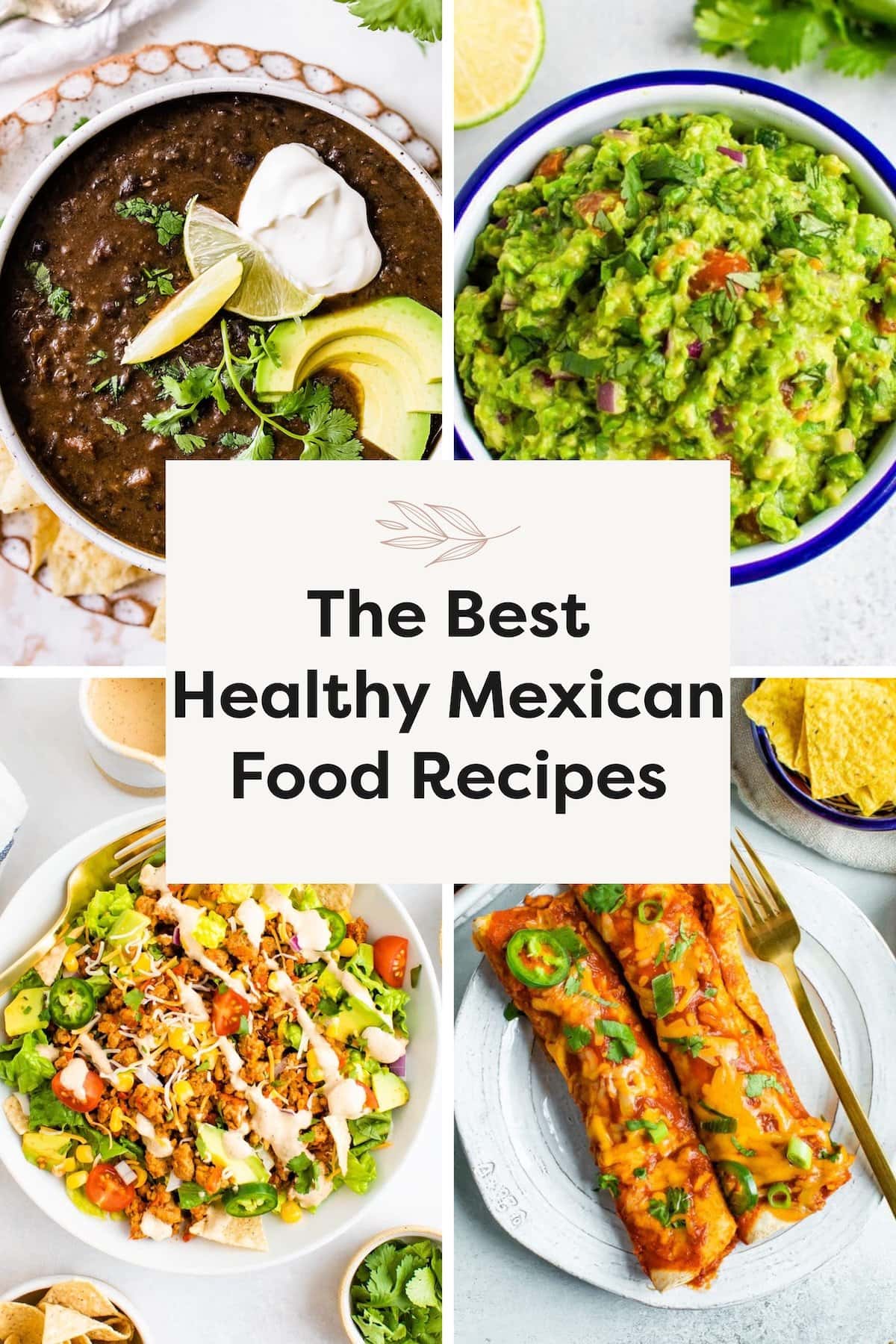 Collage of Easy Black Bean Soup, Healthy Guacamole, Healthy Taco Salad and Healthy Chicken Enchiladas