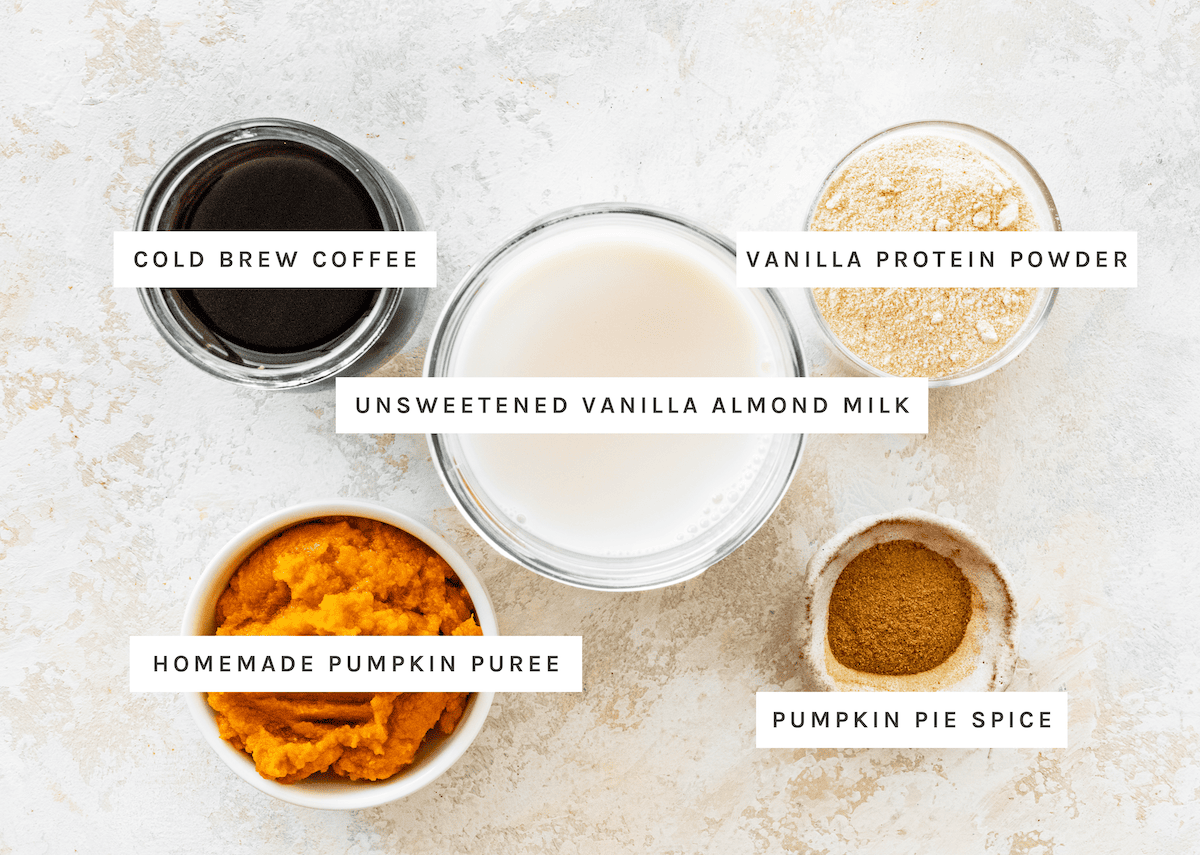 Cold brew coffee, Unsweetened vanilla almond milk, Vanilla protein powder, Homemade pumpkin puree, Pumpkin pie spice