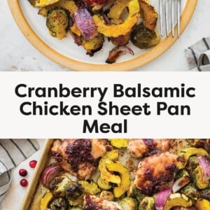 Photo 1 (top image): Plate of cranberry balsamic chicken served with roasted Brussels sprouts, red onion, and delicata squash. Photo 2 (bottom image): Sheet pan filled with roasted chicken thighs, Brussels sprouts, red onions, and delicata squash topped with cranberry balsamic glaze.