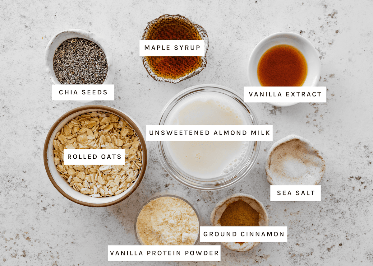 Snickerdoodle Overnight Oats ingredients Rolled oats, chia seeds, unsweetened almond milk, vanilla protein powder, maple syrup, vanilla extract, ground cinnamon, sea salt