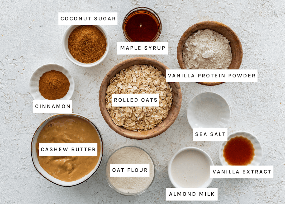 Rolled oats, oat flour, cashew butter, coconut sugar, maple syrup, vanilla protein powder, almond milk, cinnamon, vanilla extract, sea salt