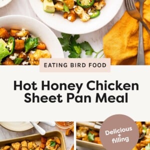 Photo 1: Bowl of hot honey chicken with roasted sweet potatoes, avocado, jalapeño slices, feta, and fresh herbs. Photo 2: Sheet pan of hot honey chicken with roasted sweet potatoes, cauliflower, jalapeños, feta, and herbs. Photo 3: Bowl of hot honey chicken and vegetables topped with feta, jalapeños, and parsley.