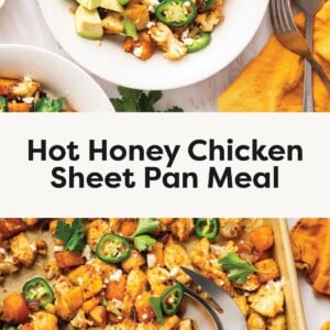 Photo 1: Bowl of hot honey chicken with roasted sweet potatoes, avocado chunks, jalapeño slices, feta, and fresh herbs. Photo 2: Sheet pan of hot honey chicken with roasted sweet potatoes, cauliflower, jalapeños, feta, and herbs with serving utensils.